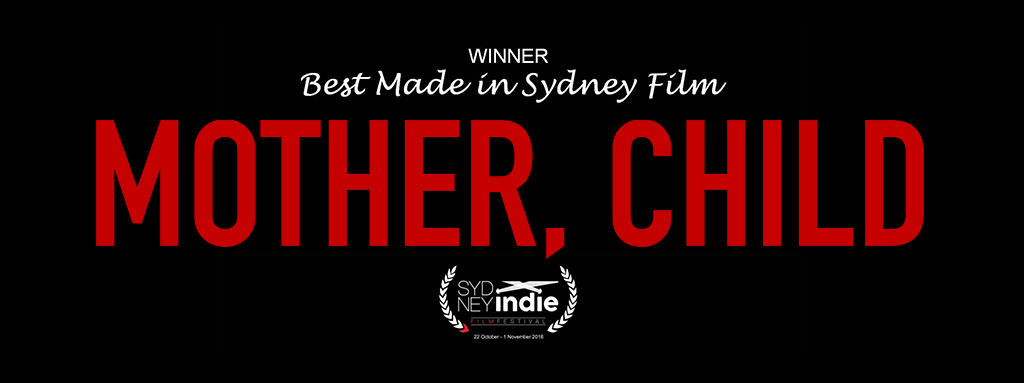 MOTHER, CHILD AWARDED AT SYDNEY INDIE FF!